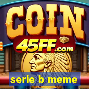 serie b meme